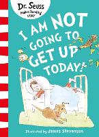 Book Cover for I Am Not Going to Get Up Today! by Dr. Seuss