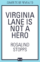 Book Cover for Virginia Lane is Not a Hero by Rosalind Stopps