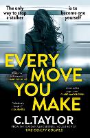 Book Cover for Every Move You Make by C.L. Taylor