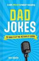 Book Cover for Even More Embarrassing Dad Jokes by Ian Allen