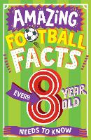 Book Cover for AMAZING FOOTBALL FACTS EVERY 8 YEAR OLD NEEDS TO KNOW by Clive Gifford