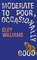 Book Cover for Moderate to Poor, Occasionally Good by Eley Williams