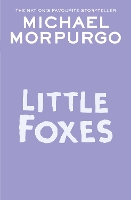 Book Cover for Little Foxes by Michael Morpurgo