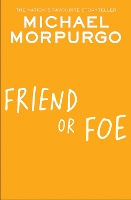 Book Cover for Friend or Foe by Michael Morpurgo