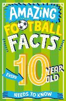 Book Cover for Amazing Football Facts Every 10 Year Old Needs to Know by Caroline Rowlands