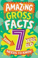 Book Cover for Amazing Gross Facts Every 7 Year Old Needs to Know by Caroline Rowlands