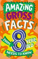 Book Cover for Amazing Gross Facts Every 8 Year Old Needs to Know by Caroline Rowlands