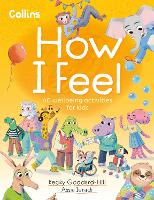 Book Cover for How I Feel 40 Wellbeing Activities for Kids by Collins Kids, Becky Goddard-Hill