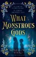 Book Cover for What Monstrous Gods by Rosamund Hodge