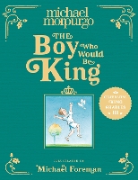 Book Cover for The Boy Who Would Be King by Michael Morpurgo