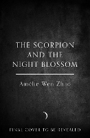 Book Cover for The Scorpion and the Night Blossom by Amélie Wen Zhao