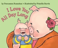 Book Cover for I Love You All Day Long by Francesca Rusackas