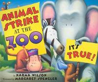 Book Cover for Animal Strike At The Zoo, It's True! by Karma Wilson