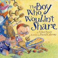 Book Cover for The Boy Who Wouldn't Share by Mike Reiss