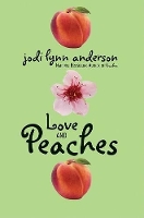 Book Cover for Love and Peaches by Jodi Lynn Anderson