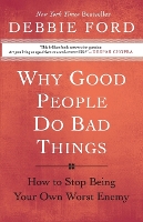 Book Cover for Why Good People Do Bad Things by Debbie Ford