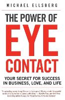 Book Cover for The Power of Eye Contact by Michael Ellsberg