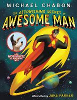 Book Cover for The Astonishing Secret of Awesome Man by Michael Chabon