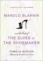 Book Cover for Manolo Blahnik and the Tale of the Elves and the Shoemaker by Camilla Morton