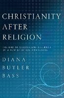 Book Cover for Christianity After Religion by Diana Butler Bass