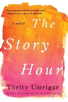 Book Cover for The Story Hour by Thrity Umrigar