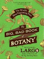 Book Cover for The Big, Bad Book of Botany by Michael Largo