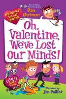 Book Cover for My Weird School Special: Oh, Valentine, We've Lost Our Minds! by Dan Gutman