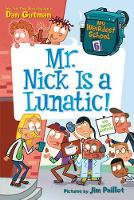 Book Cover for My Weirdest School #6: Mr. Nick Is a Lunatic! by Dan Gutman
