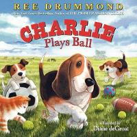 Book Cover for Charlie Plays Ball by Ree Drummond