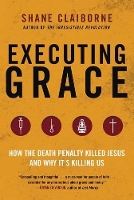 Book Cover for Executing Grace by Shane Claiborne