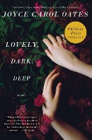 Book Cover for Lovely, Dark, Deep by Joyce Carol Oates