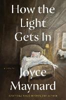 Book Cover for How the Light Gets In by Joyce Maynard