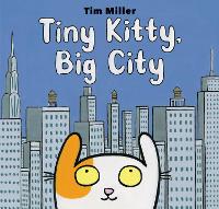 Book Cover for Tiny Kitty, Big City by Tim Miller
