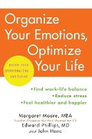 Book Cover for Organize Your Emotions, Optimize Your Life by Margaret Moore, Edward Phillips, John Hanc