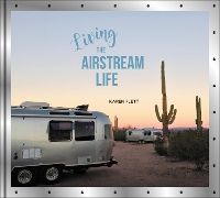 Book Cover for Living the Airstream Life by Karen Flett