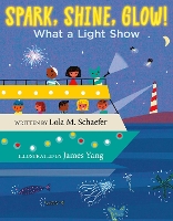 Book Cover for Spark, Shine, Glow! by Lola M. Schaefer