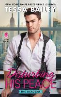 Book Cover for Disturbing His Peace by Tessa Bailey