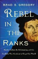 Book Cover for Rebel in the Ranks by Brad S Gregory