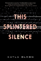 Book Cover for This Splintered Silence by Kayla Olson