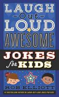 Book Cover for Laugh-Out-Loud Awesome Jokes for Kids by Rob Elliott