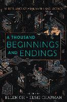 Book Cover for A Thousand Beginnings and Endings by Ellen Oh, Elsie Chapman, Renée Ahdieh, Sona Charaipotra