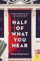 Book Cover for Half of What You Hear by Kristyn Kusek Lewis