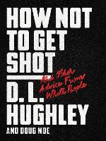 Book Cover for How Not to Get Shot by D. L. Hughley