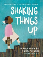 Book Cover for Shaking Things Up: 14 Young Women Who Changed the World by Susan Hood