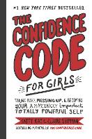 Book Cover for The Confidence Code for Girls by Katty Kay, Claire Shipman, JillEllyn Riley