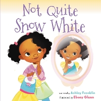 Book Cover for Not Quite Snow White by Ashley Franklin
