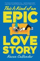 Book Cover for This Is Kind of an Epic Love Story by Kacen Callender