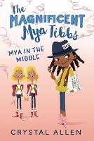 Book Cover for The Magnificent Mya Tibbs: Mya in the Middle by Crystal Allen