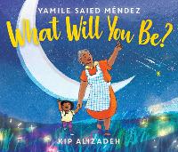 Book Cover for What Will You Be? by Yamile Saied Méndez