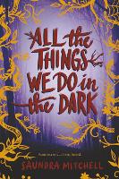 Book Cover for All the Things We Do in the Dark by Saundra Mitchell